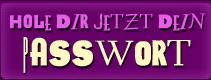 Hole Dir jetzt Dein Passwort